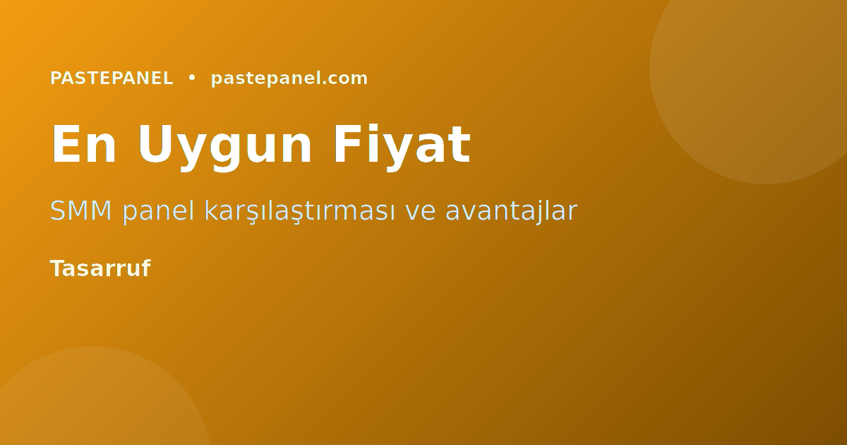 SMM panel fiyat karşılaştırması Türkiye 2026