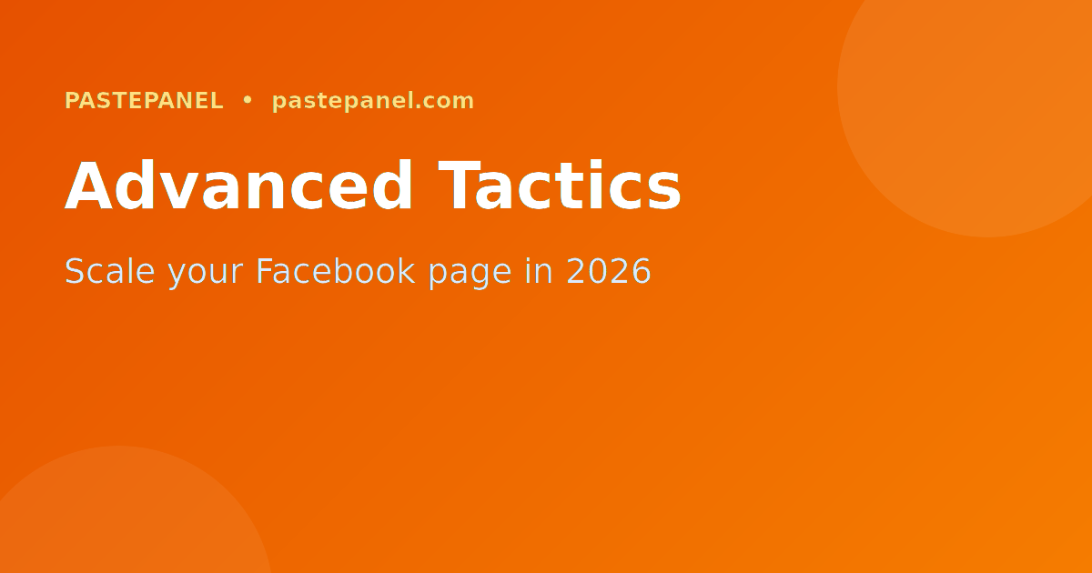 Advanced Facebook growth tactics for UK pages 2026