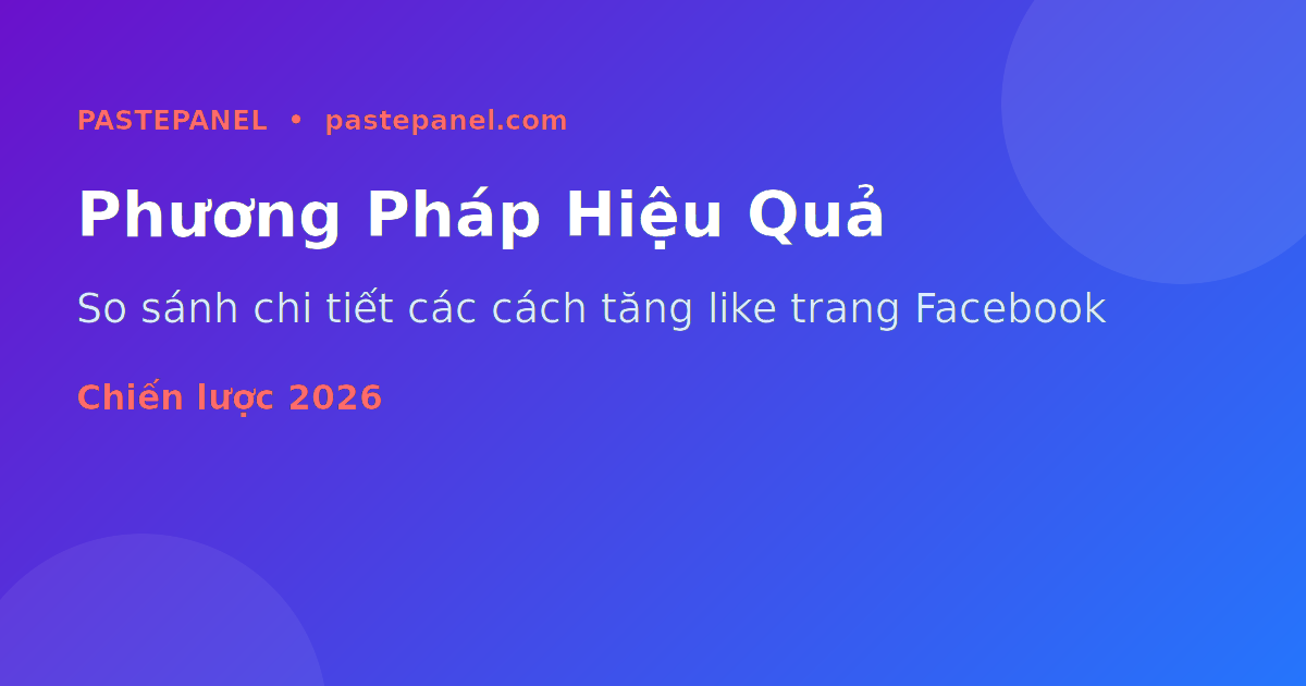 Các phương pháp tăng like follower trang Facebook hiệu quả