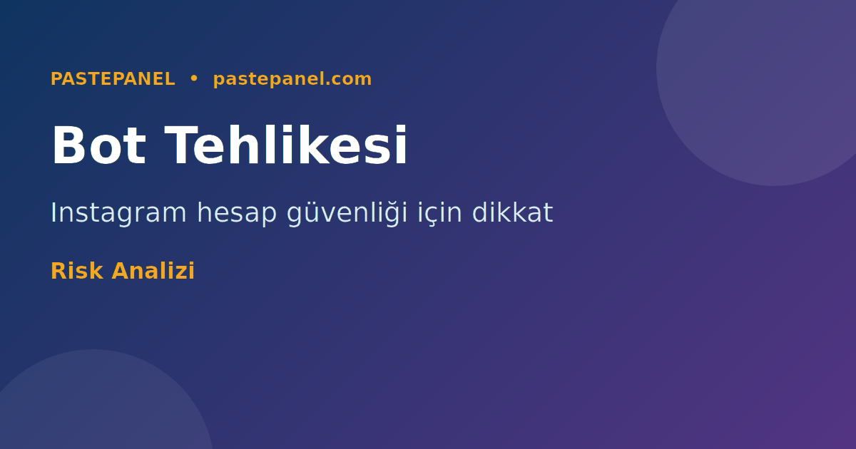 Instagram bot takipçi riskleri ve hesap güvenliği 2026