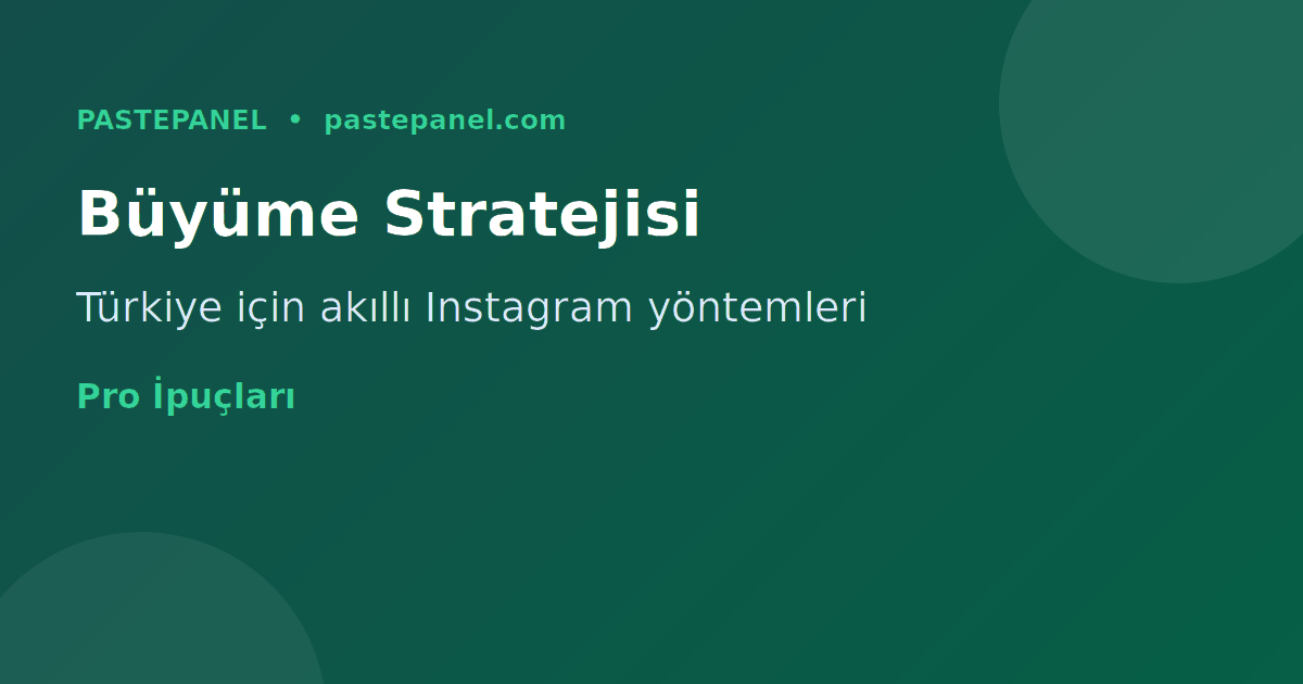 Instagram büyüme stratejileri Türkiye 2026 SMM panel