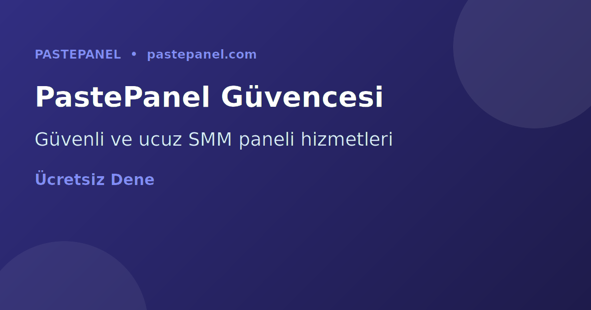 PastePanel güvenli SMM paneli Türkiye ucuz takipçi
