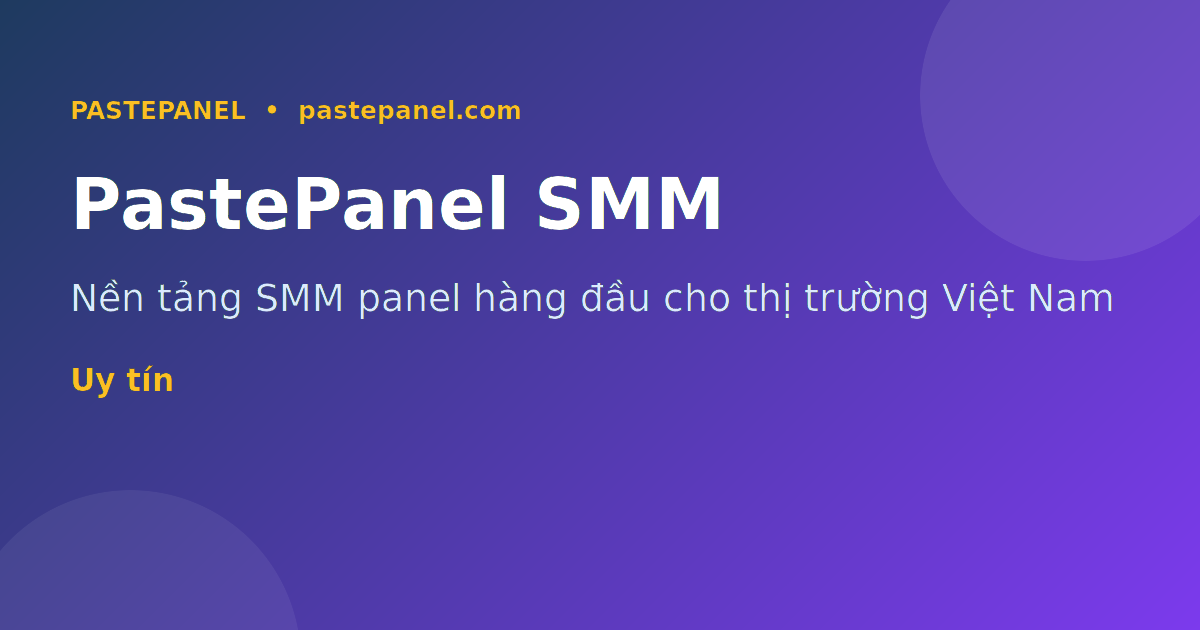 PastePanel nền tảng SMM panel giá rẻ Việt Nam