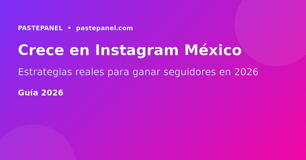 Estrategias para crecer en Instagram México en 2026
