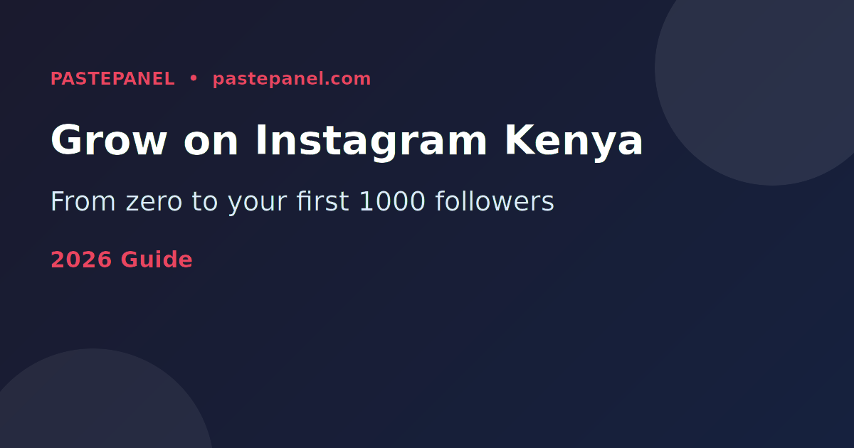 How to grow an Instagram account from zero in Kenya 2026 — complete guide