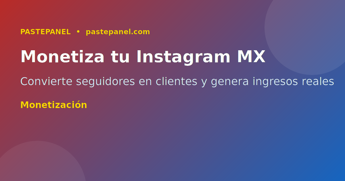 Monetización de Instagram en México para emprendedores en 2026