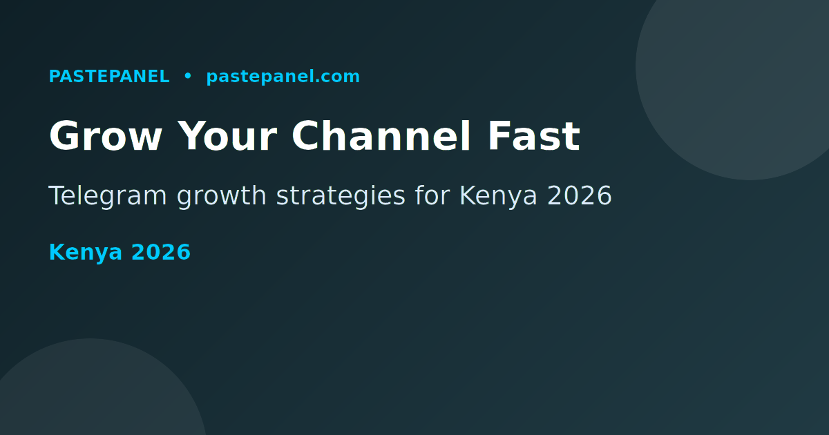Grow Telegram channel members in Kenya 2026 strategies overview