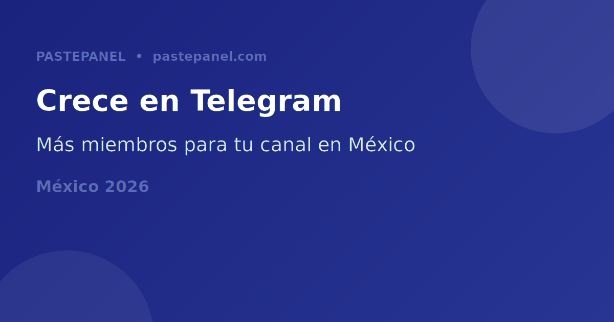 Crecimiento de canal de Telegram en México 2026