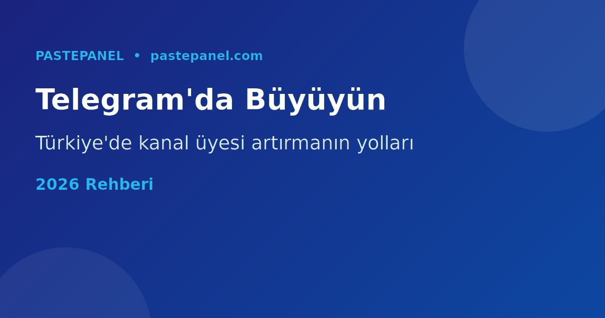 Türkiye'de Telegram kanal üyesi artırma yöntemleri 2026