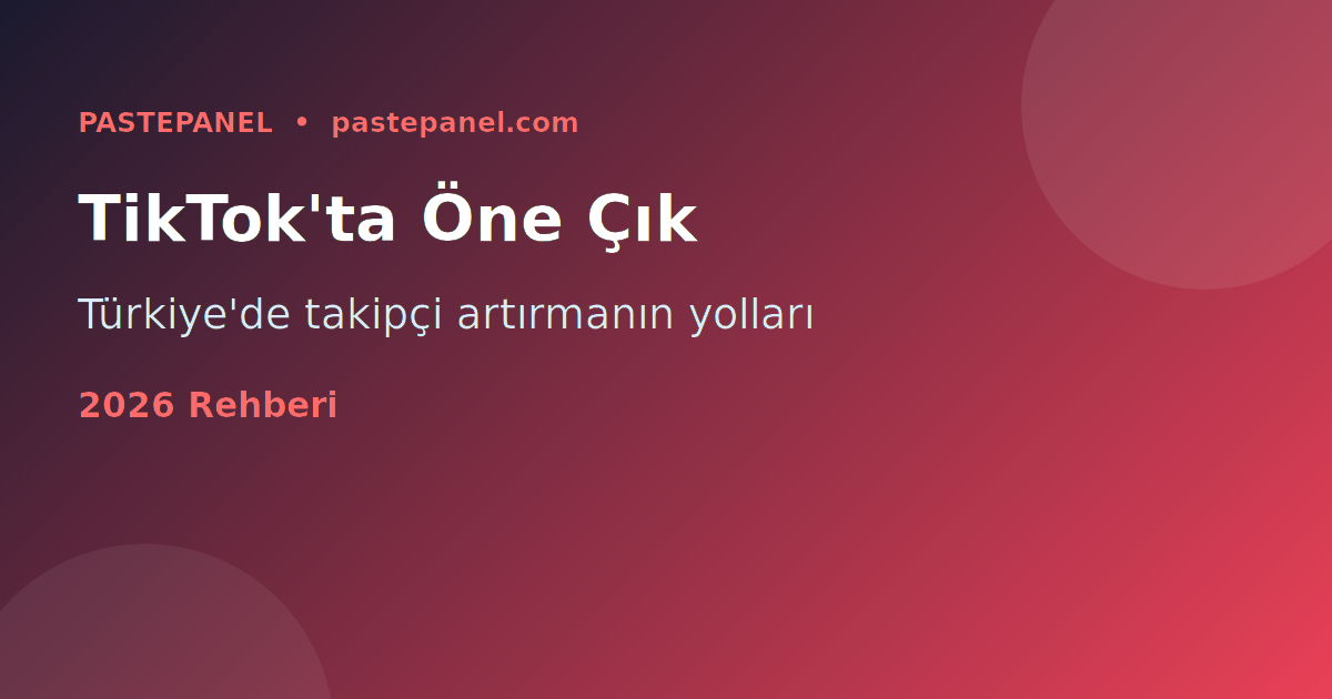 Türkiye'de TikTok takipçi artırma stratejileri 2026