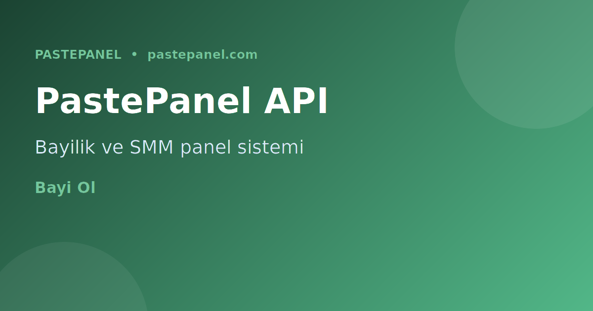 PastePanel SMM panel bayilik ve API sistemi Türkiye
