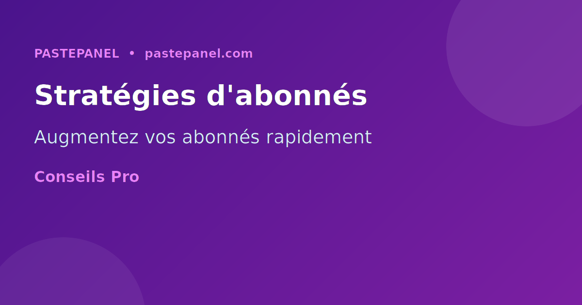 Stratégies pour augmenter les abonnés WhatsApp France