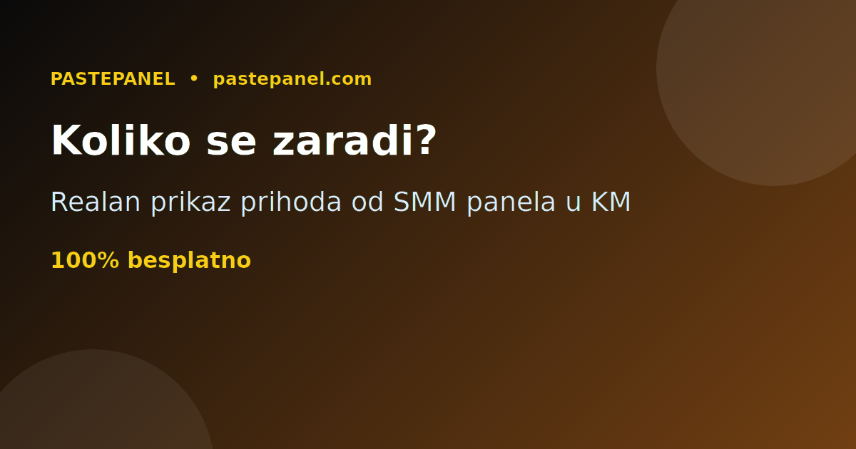 Koliko se moze zaraditi od SMM panela u Bosni i Hercegovini - prikaz prihoda