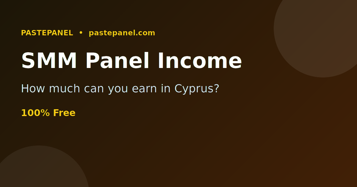 How much you can earn from an SMM panel in Cyprus income breakdown
