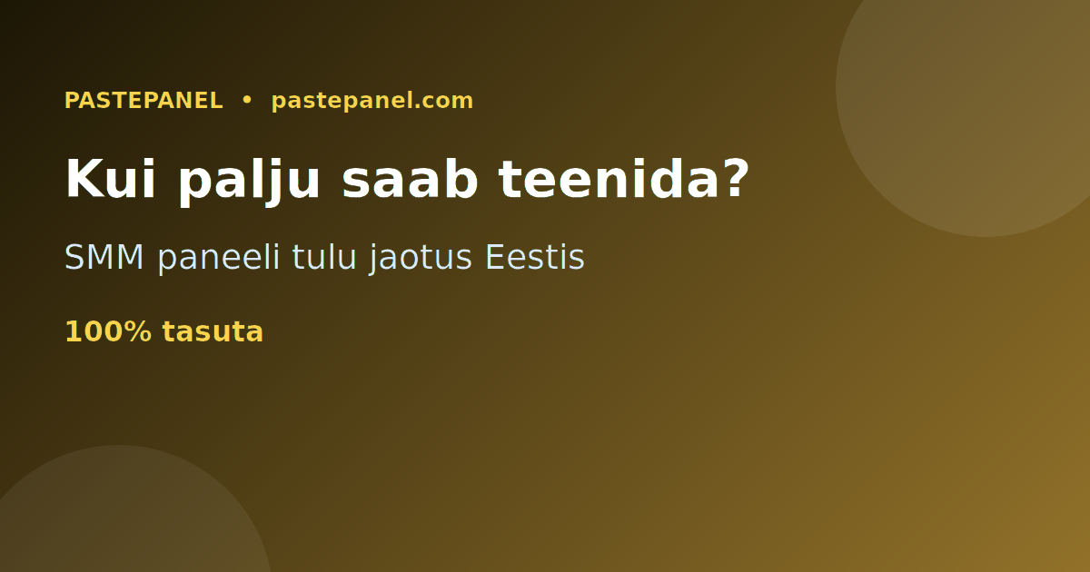 Kui palju saab SMM paneeliga teenida Eestis – sissetuleku jaotus