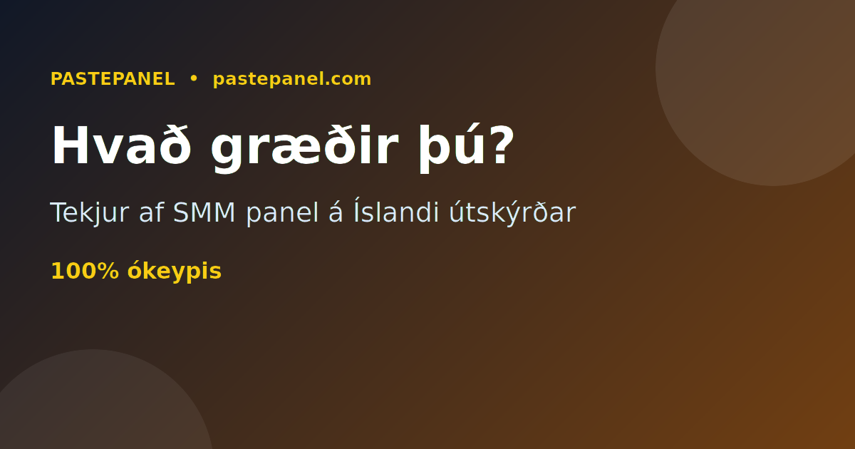 Hversu mikið er hægt að græða á SMM panel á Íslandi