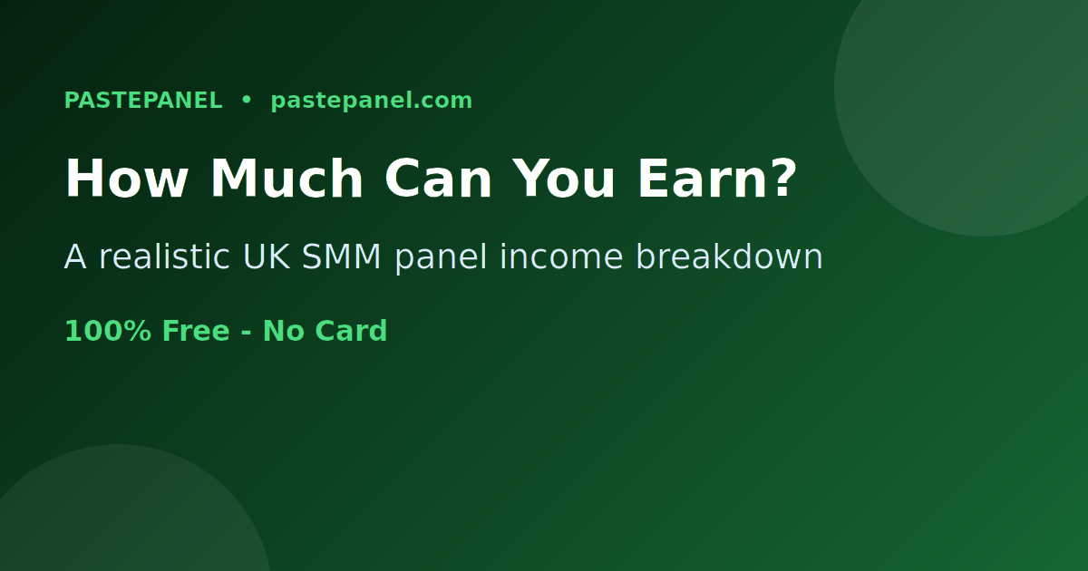 An income breakdown of how much you can earn from an SMM panel in the United Kingdom