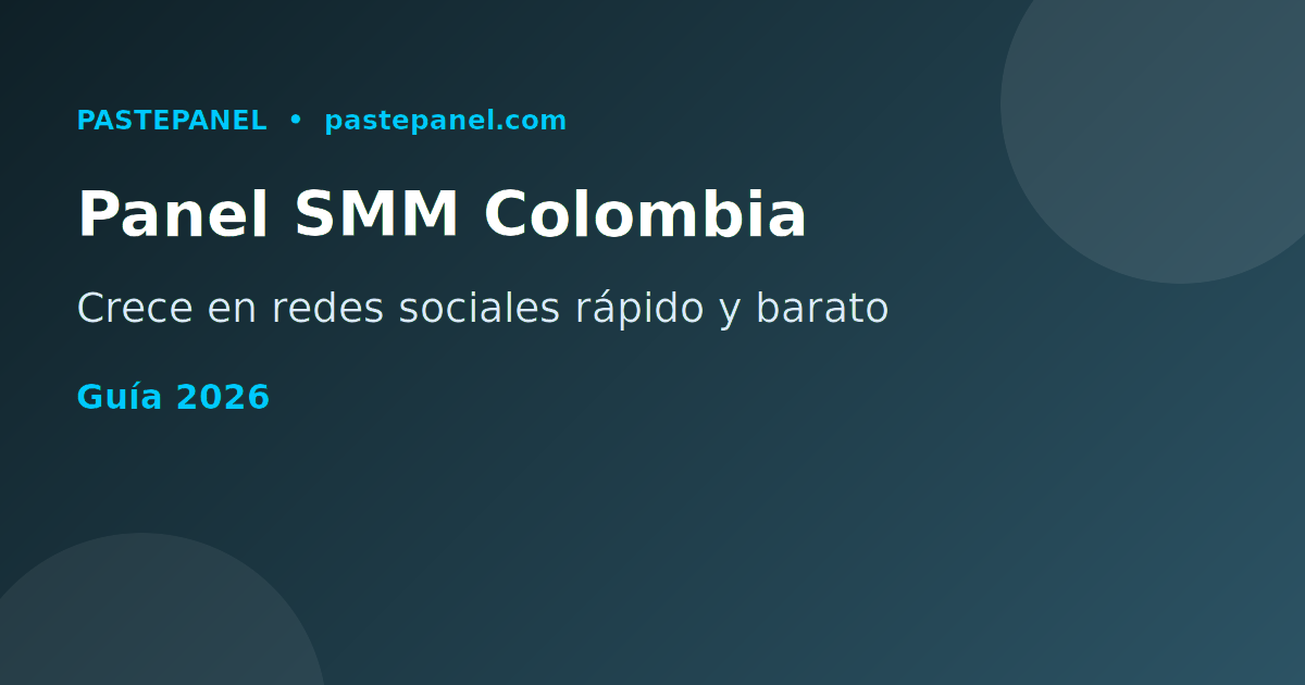 Panel SMM para crecer en redes sociales en Colombia 2026