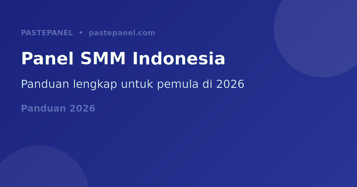 Panduan panel SMM untuk pemula di Indonesia 2026