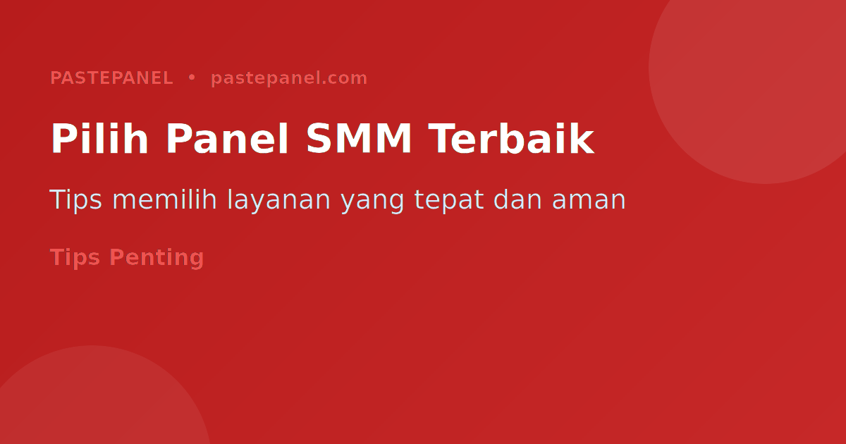 Cara memilih panel SMM terbaik dan terpercaya