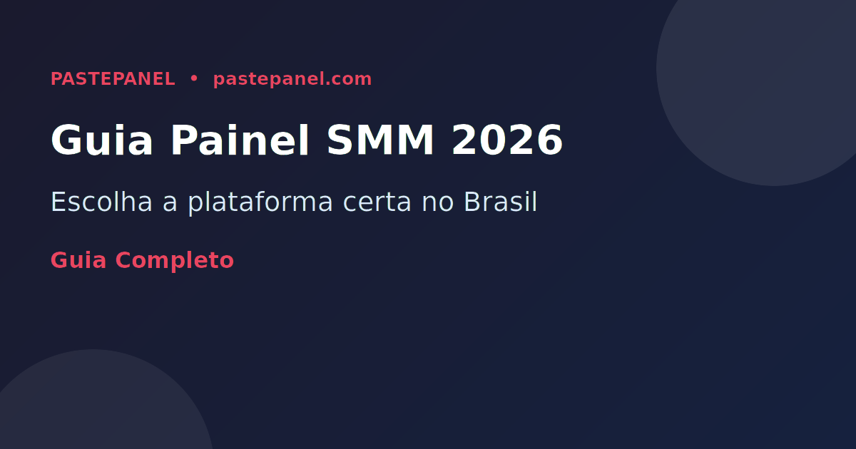 Guia para escolher o melhor painel SMM no Brasil em 2026