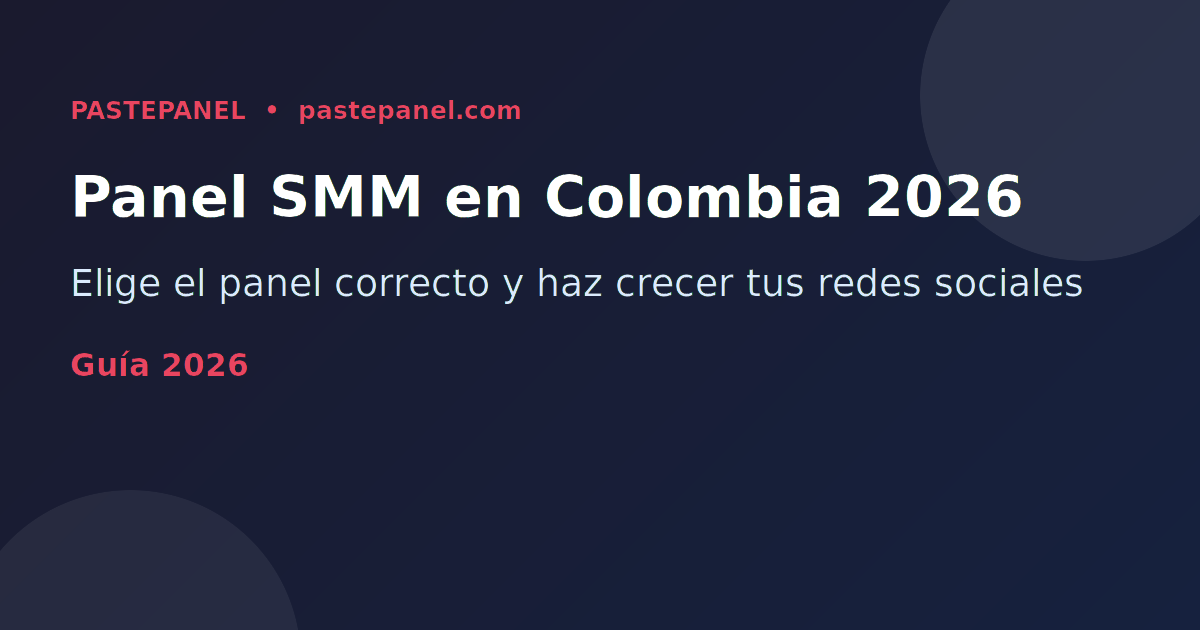 Guía para elegir el mejor panel SMM en Colombia en 2026