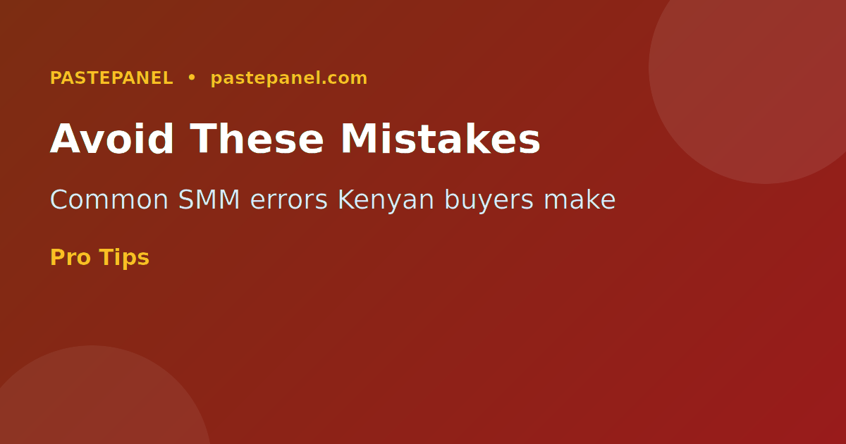 Common SMM panel mistakes to avoid in Kenya