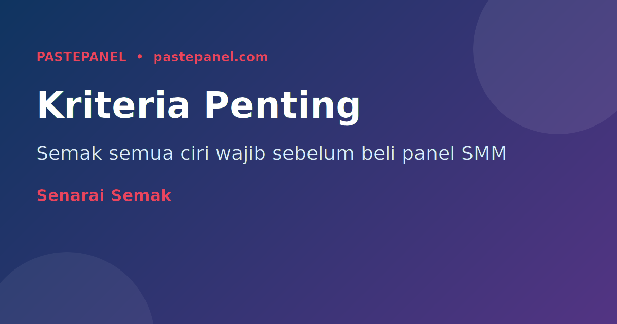Kriteria penting memilih panel SMM berkualiti