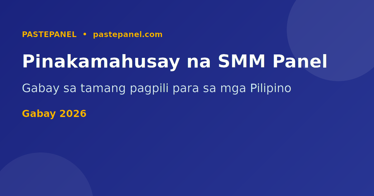 Gabay sa pagpili ng pinakamahusay na SMM panel sa Pilipinas 2026