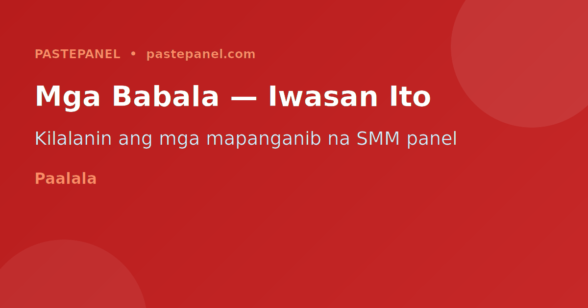 Mga babala sa pagpili ng SMM panel sa Pilipinas