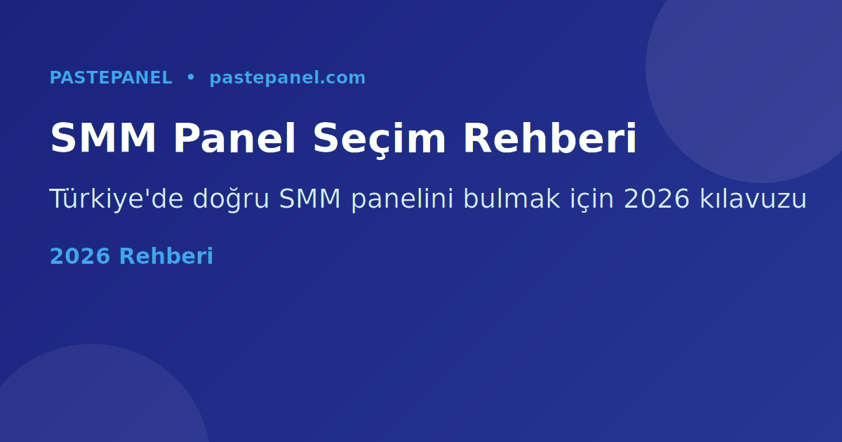 Türkiye'de SMM paneli seçim rehberi 2026