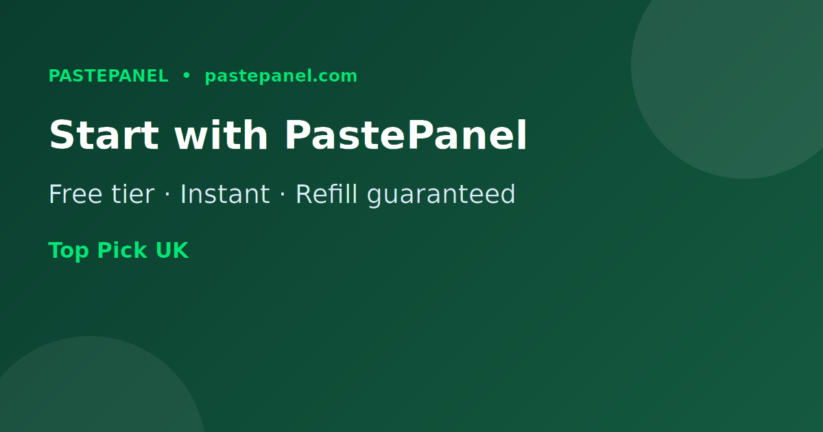 Getting started with PastePanel SMM services in the UK