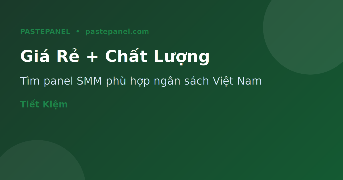 Panel SMM giá rẻ và chất lượng cao cho người dùng Việt Nam