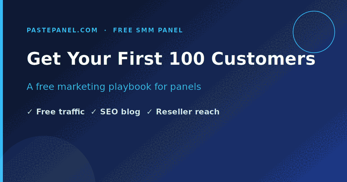 Marketing strategies to get your first 100 customers for an SMM panel