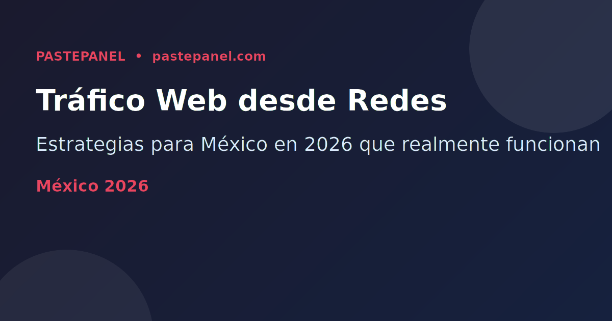 Estrategias para aumentar tráfico web desde redes sociales en México 2026