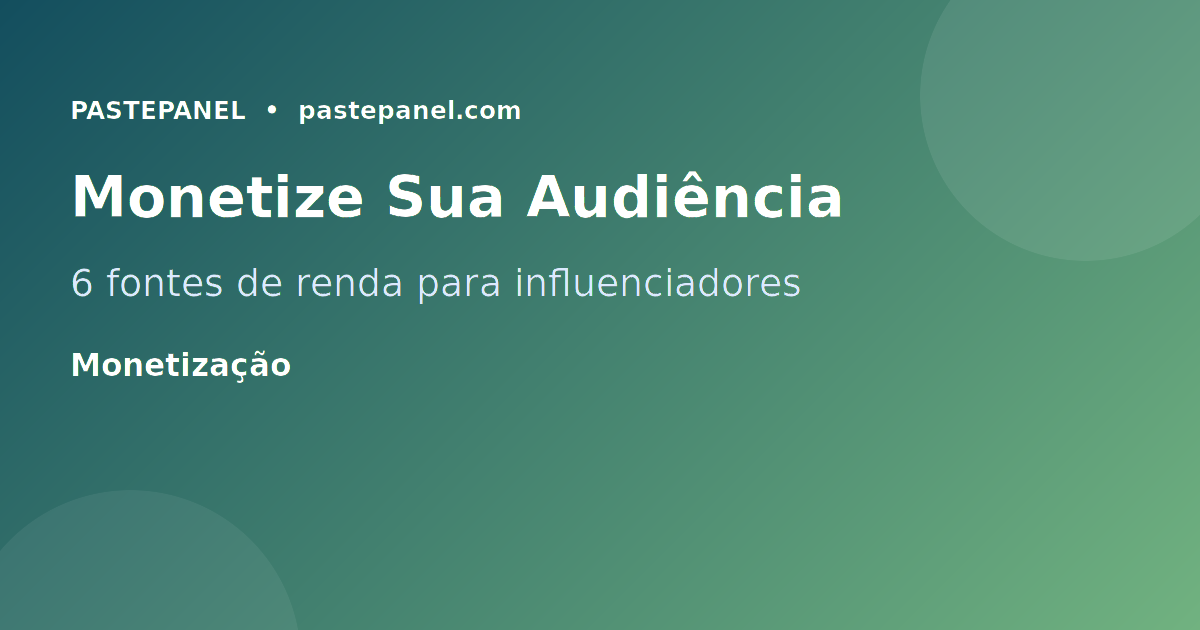 Formas de monetização para influenciadores digitais no Brasil
