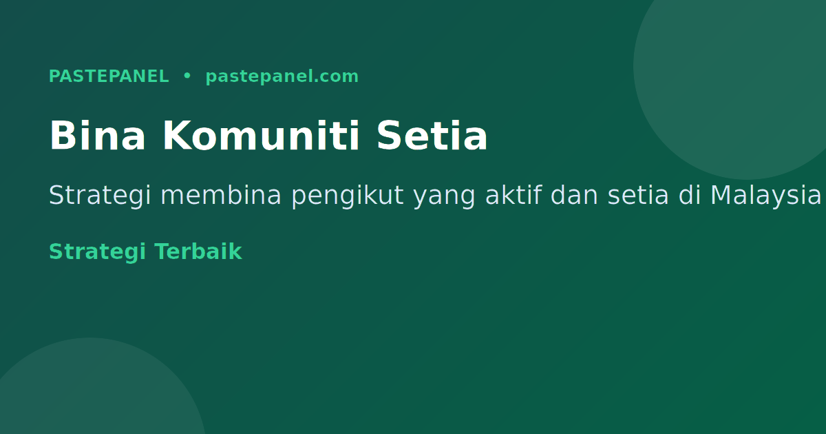 Cara bina komuniti pengikut setia di media sosial Malaysia dengan kandungan berkualiti