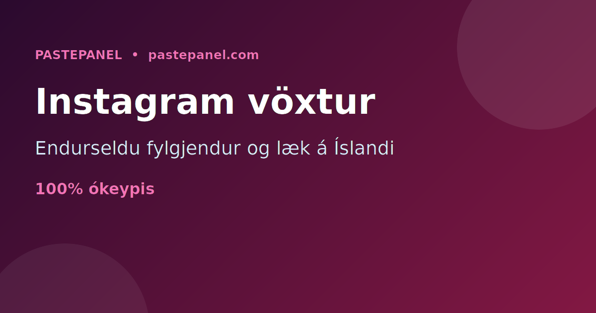 Endursala á Instagram fylgjendum og vexti á Íslandi