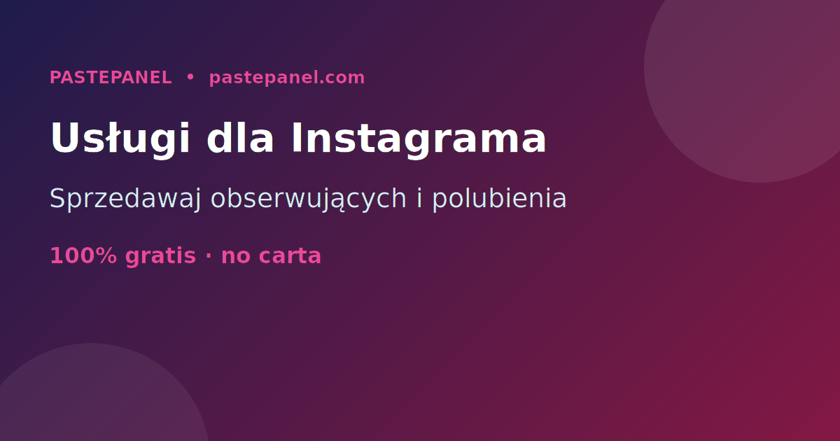 Biznes odsprzedaży usług rozwoju Instagrama w Polsce