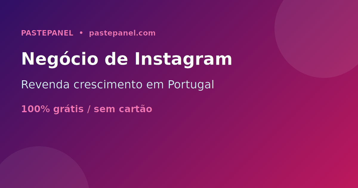 Negócio de revenda de seguidores e crescimento no Instagram em Portugal
