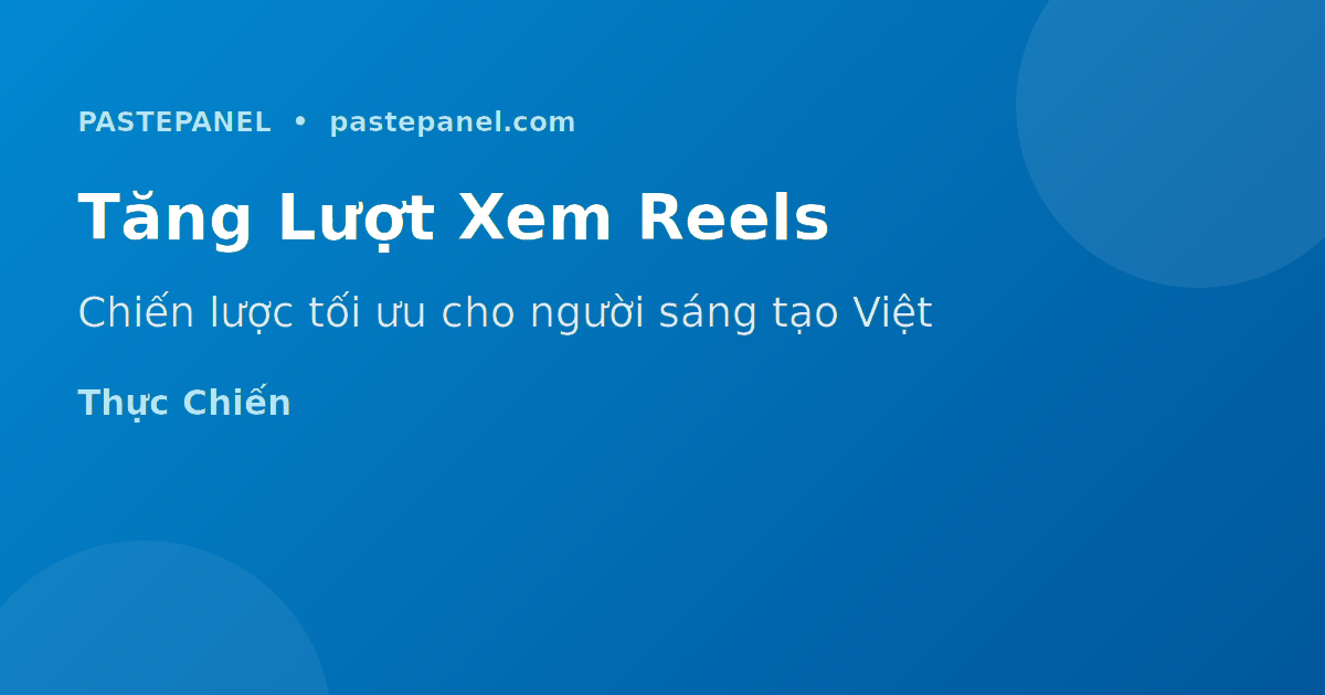 Chiến lược tăng lượt xem Reels Instagram cho người Việt