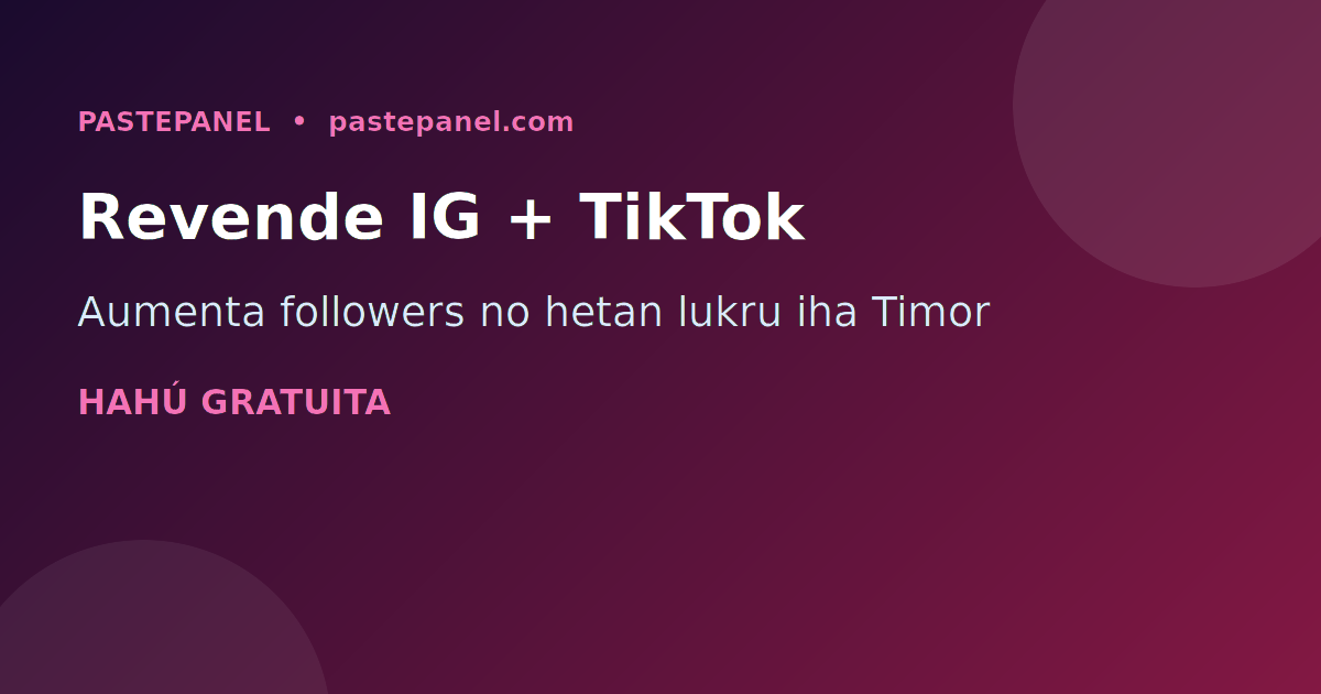 Negósiu revende followers Instagram no TikTok iha Timor-Leste ho painel SMM