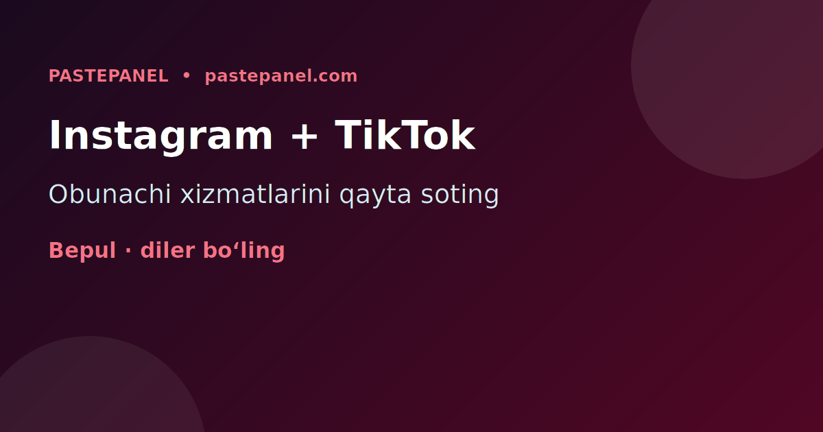 Oʻzbekistonda Instagram va TikTok obunachilarini qayta sotish biznesi SMM panel orqali