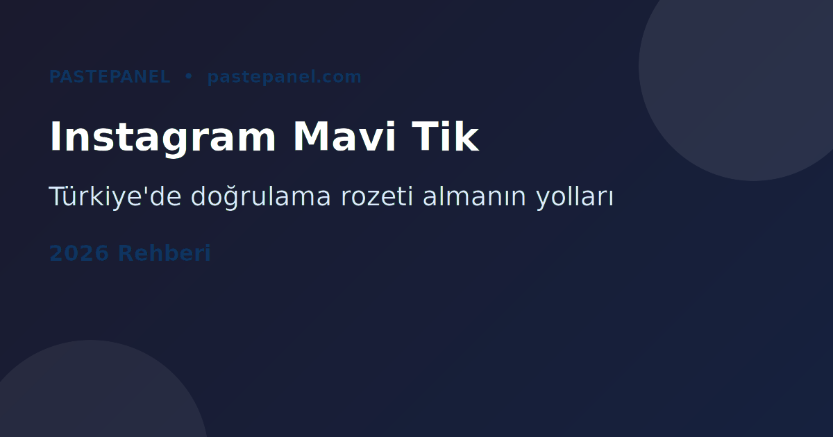 Instagram mavi tik Türkiye 2026 rehberi