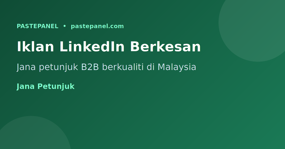 Pengiklanan LinkedIn B2B yang berkesan untuk pasaran Malaysia