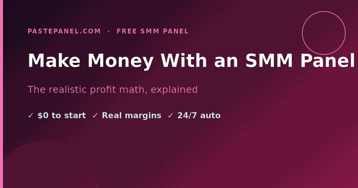 How to make money with an SMM panel through markup, volume, and automation