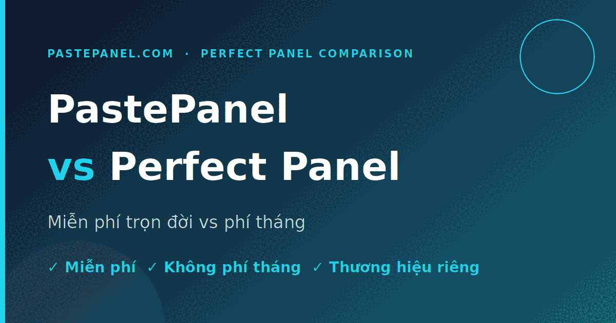 So sánh chi phí PastePanel miễn phí và Perfect Panel trả phí hàng tháng