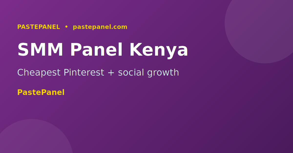 Affordable Pinterest SMM panel tools for Kenyan businesses — PastePanel