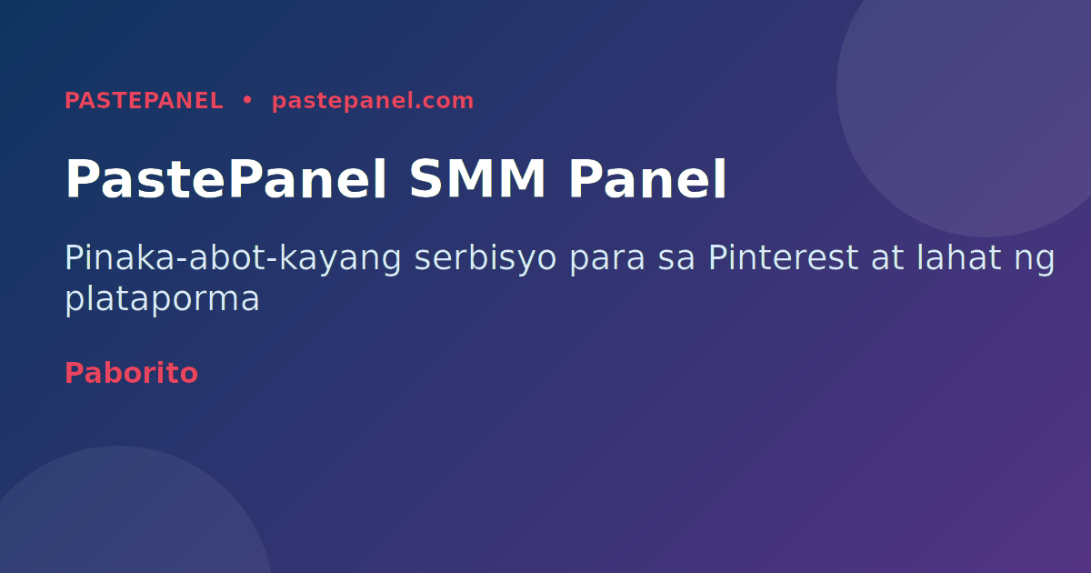 PastePanel SMM panel para sa Pinterest Instagram TikTok YouTube para sa mga Pilipinong marketer