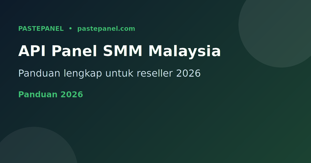 API Panel SMM Malaysia 2026 - Panduan Lengkap untuk Reseller